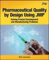 Pharmaceutical Quality by Design Using JMP®: Solving Product Development and Manufacturing Problems by Rob Lievense
